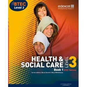 Beryl Stretch BTEC Level 3 National Health and Social Care: Student Book 1 Beryl Stretch BTEC Level 3 National Health and Social Care: Student Book 1