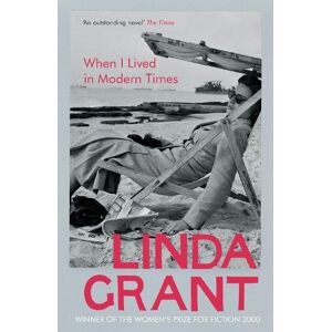 Linda Grant When I Lived In Modern Times Linda Grant When I Lived In Modern Times