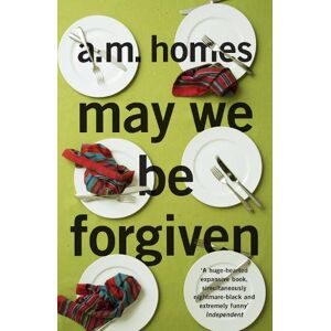 A.M. Homes May We Be Forgiven A.M. Homes May We Be Forgiven