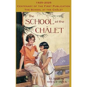 Elinor Brent-Dyer The School at the Chalet Elinor Brent-Dyer The School at the Chalet