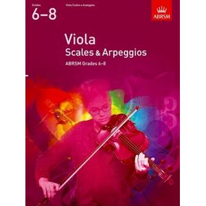 Viola Scales & Arpeggios, ABRSM Grades 6-8 Viola Scales & Arpeggios, ABRSM Grades 6-8