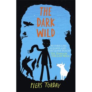 Piers Torday Dark Wild: Book 2, The Piers Torday Dark Wild: Book 2, The