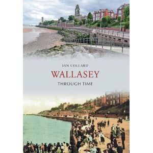 Ian Collard Wallasey Through Time Ian Collard Wallasey Through Time