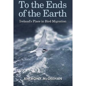 Anthony McGeehan To the Ends of the Earth Anthony McGeehan To the Ends of the Earth