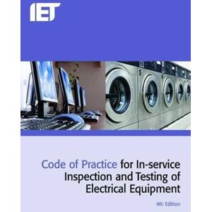 The Institution of Engineering and Technology Code of Practice for In-service Inspection and Testing of Electrical Equipment The Institution of Engineering and Technology Code of Practice for In-service Inspection and Testing of Electrical Equipment