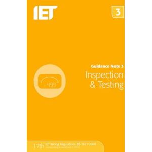 The Institution of Engineering and Technology Guidance Note 3: Inspection & Testing The Institution of Engineering and Technology Guidance Note 3: Inspection & Testing