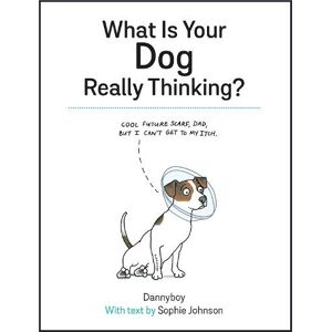 Sophie Johnson What Is Your Dog Really Thinking? Sophie Johnson What Is Your Dog Really Thinking?