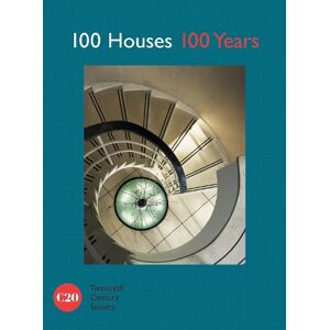 Twentieth Century Society 100 Houses 100 Years Twentieth Century Society 100 Houses 100 Years