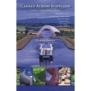 Hamish Brown Canals Across Scotland Hamish Brown Canals Across Scotland