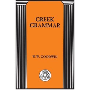 W.W. Goodwin Greek Grammar W.W. Goodwin Greek Grammar