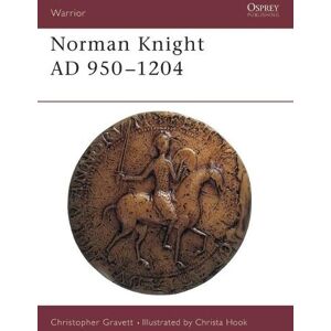 Christopher Gravett Norman Knight AD 950–1204 Christopher Gravett Norman Knight AD 950–1204