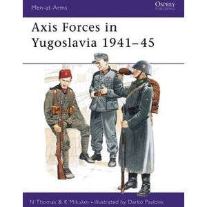Nigel Thomas Axis Forces in Yugoslavia 1941–45 Nigel Thomas Axis Forces in Yugoslavia 1941–45
