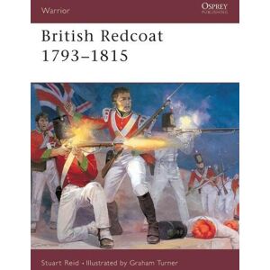 Stuart Reid British Redcoat 1793-1815 Stuart Reid British Redcoat 1793-1815