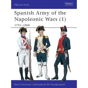 René Chartrand Spanish Army of the Napoleonic Wars (1) René Chartrand Spanish Army of the Napoleonic Wars (1)