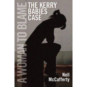 Nell McCafferty A Woman to Blame Nell McCafferty A Woman to Blame