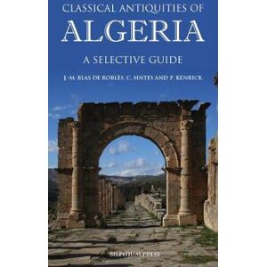 Jean-Marie Blas de Roblès Classical Antiquities of Algeria Jean-Marie Blas de Roblès Classical Antiquities of Algeria