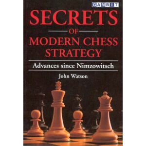 John Watson Secrets of Modern Chess Strategy John Watson Secrets of Modern Chess Strategy