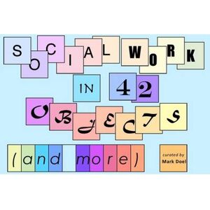 Mark Doel Social Work in 42 Objects ( and More ) Mark Doel Social Work in 42 Objects ( and More )