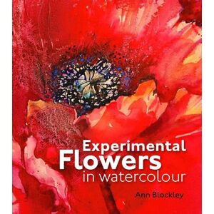 Ann Blockley Experimental Flowers in Watercolour Ann Blockley Experimental Flowers in Watercolour