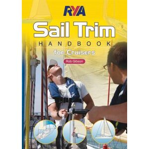 Rob Gibson RYA Sail Trim Handbook - for Cruisers Rob Gibson RYA Sail Trim Handbook - for Cruisers