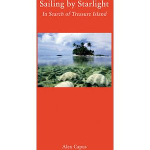 Alex Capus Sailing by Starlight – In Search of Treasure Island Alex Capus Sailing by Starlight – In Search of Treasure Island