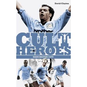 David Clayton Manchester City Cult Heroes David Clayton Manchester City Cult Heroes