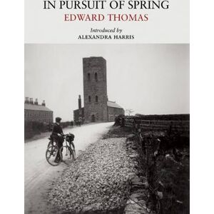Edward Thomas In Pursuit of Spring Edward Thomas In Pursuit of Spring