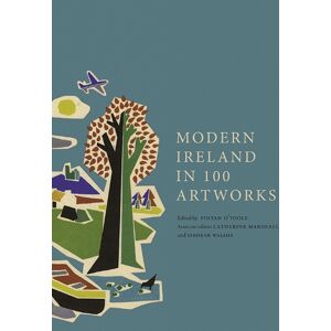 Fintan O'Toole Modern Ireland in 100 Artworks Fintan O'Toole Modern Ireland in 100 Artworks