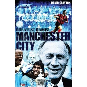 David Clayton Manchester City Greatest Games David Clayton Manchester City Greatest Games