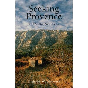 Nicholas Woodsworth Seeking Provence Nicholas Woodsworth Seeking Provence