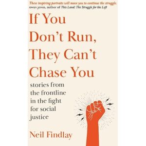 Neil Findlay If You Don't Run They Can't Chase You Neil Findlay If You Don't Run They Can't Chase You
