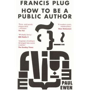 Paul Ewen Francis Plug - How To Be A Public Author Paul Ewen Francis Plug - How To Be A Public Author