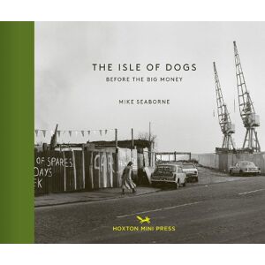 Mike Seaborne The Isle of Dogs Mike Seaborne The Isle of Dogs