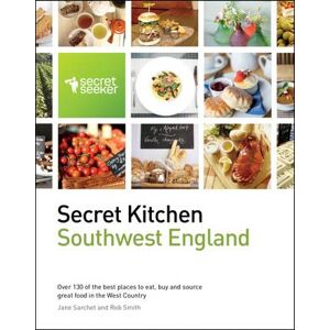 Robert Smith Secret Kitchen: Southwest England Robert Smith Secret Kitchen: Southwest England