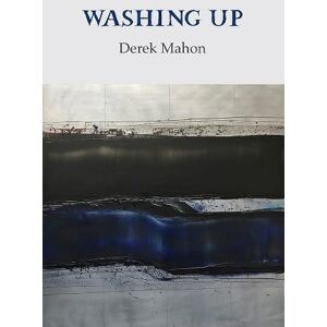 Derek Mahon Washing Up Derek Mahon Washing Up