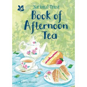 Laura Mason The National Trust Book of Afternoon Tea Laura Mason The National Trust Book of Afternoon Tea