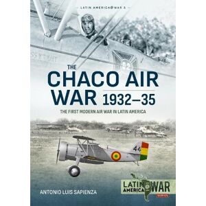 Antonio Sapienza The Chaco Air War 1932-35 Antonio Sapienza The Chaco Air War 1932-35