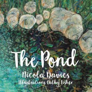 Nicola Davies The Pond Nicola Davies The Pond