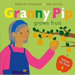 Deborah Chancellor Granny Pip Grows Fruit Deborah Chancellor Granny Pip Grows Fruit