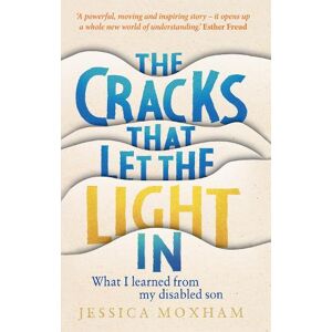 Jessica Moxham The Cracks that Let the Light In Jessica Moxham The Cracks that Let the Light In