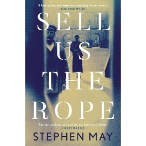 Stephen May Sell Us the Rope Stephen May Sell Us the Rope