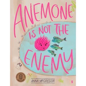 Anna McGregor Anemone is not the Enemy Anna McGregor Anemone is not the Enemy