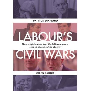 Patrick Diamond Labour's Civil Wars Patrick Diamond Labour's Civil Wars