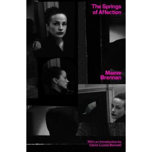 Maeve Brennan The Springs of Affection Maeve Brennan The Springs of Affection