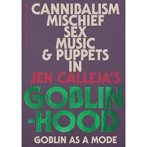 Jen Calleja Goblinhood: Goblin As A Mode Jen Calleja Goblinhood: Goblin As A Mode