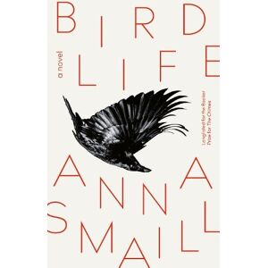 Anna Smaill Bird Life Anna Smaill Bird Life