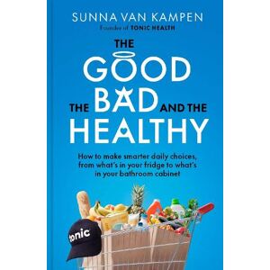 Sunna van Kampen The Good, the Bad and the Healthy Sunna van Kampen The Good, the Bad and the Healthy