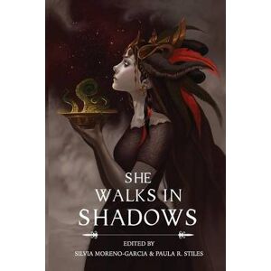 Silvia Moreno-Garcia She Walks in Shadows Silvia Moreno-Garcia She Walks in Shadows