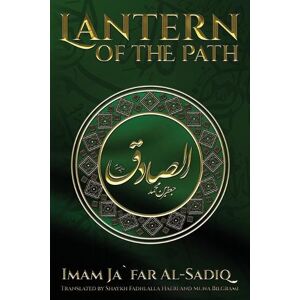 Imam Ja`far Al-Sadiq The Lantern of the Path Imam Ja`far Al-Sadiq The Lantern of the Path