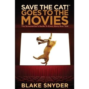 Blake Snyder Save the Cat! Goes to the Movies Blake Snyder Save the Cat! Goes to the Movies